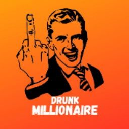 Drunk Millionaire